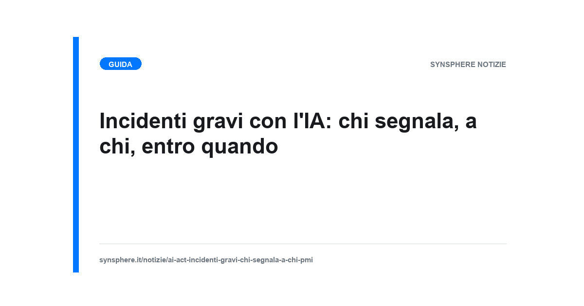 Schema dei due percorsi di segnalazione degli incidenti gravi previsti dall'AI Act: autorità di vigilanza del mercato e ufficio per l'IA