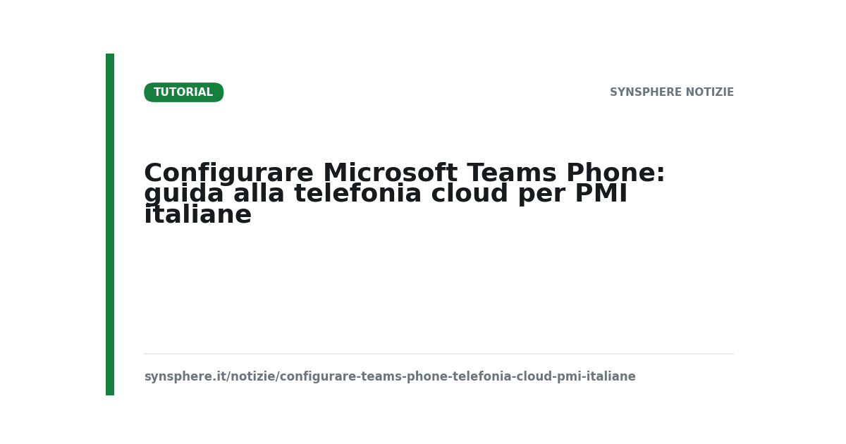 Configurare Microsoft Teams Phone: guida alla telefonia cloud per PMI italiane
