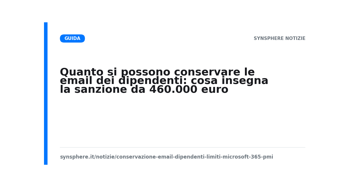 Limiti di conservazione delle email dei dipendenti e impostazioni di retention in Microsoft 365