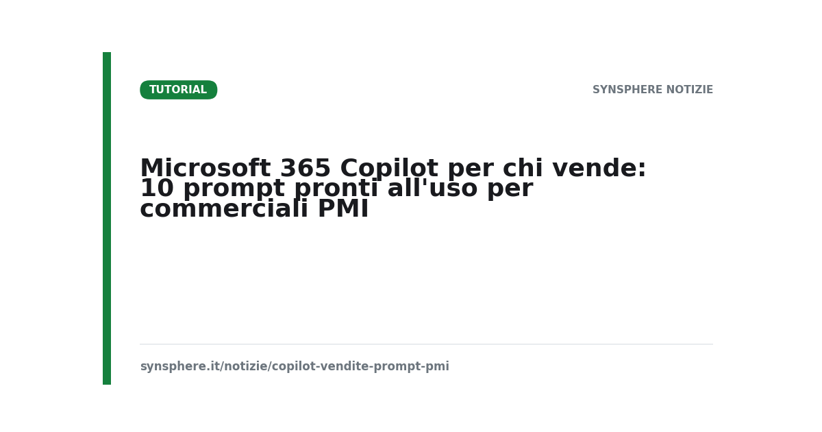 Microsoft 365 Copilot per chi vende: 10 prompt pronti all'uso per commerciali PMI