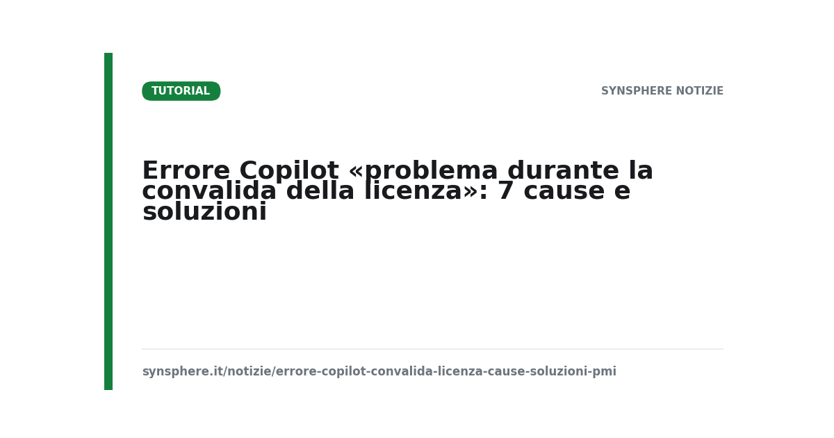 Errore di convalida licenza di Microsoft 365 Copilot: cause e soluzioni