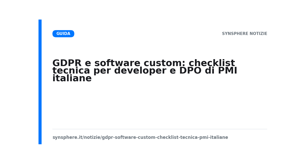 GDPR e software custom: checklist tecnica per developer e DPO di PMI italiane