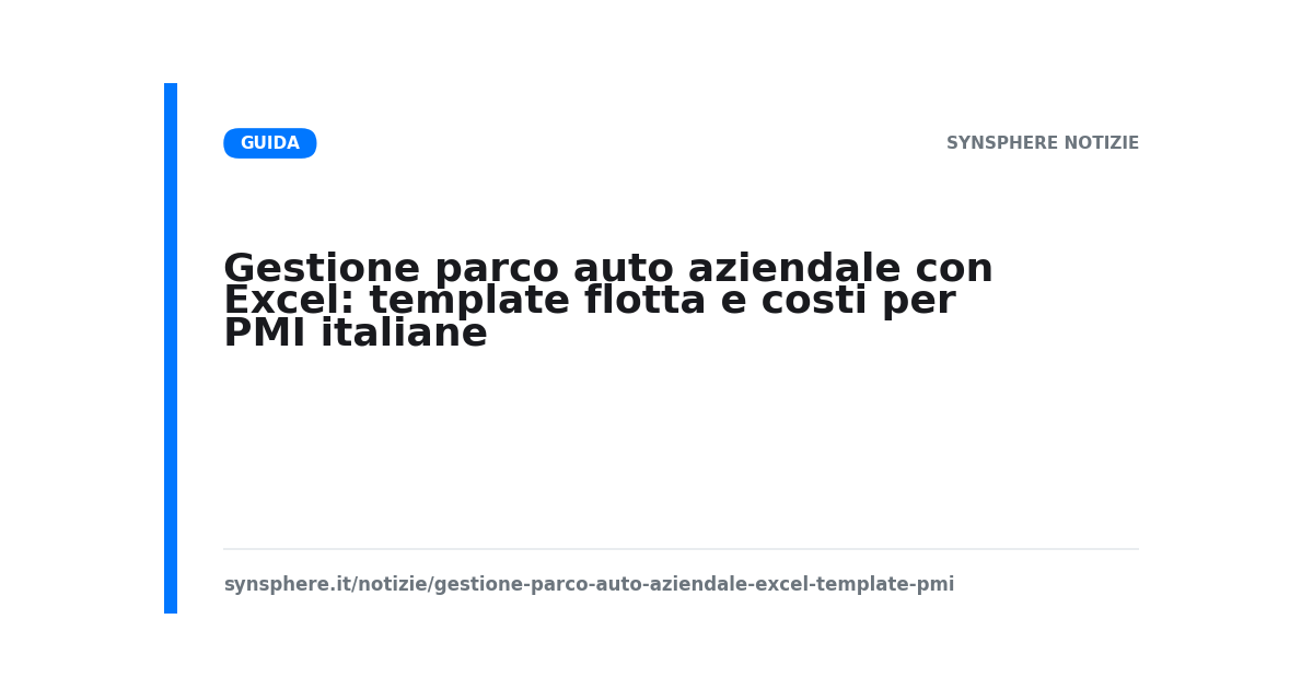 Gestione parco auto aziendale con Excel: template flotta e costi per PMI italiane