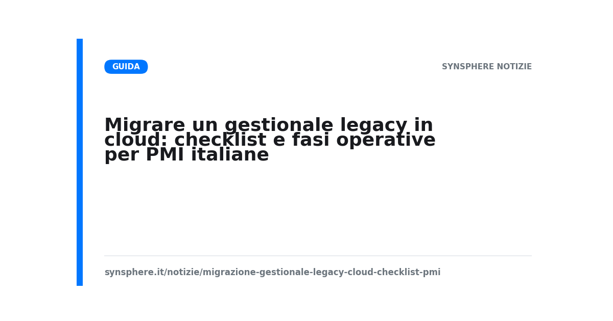 Migrare un gestionale legacy in cloud: checklist e fasi operative per PMI italiane