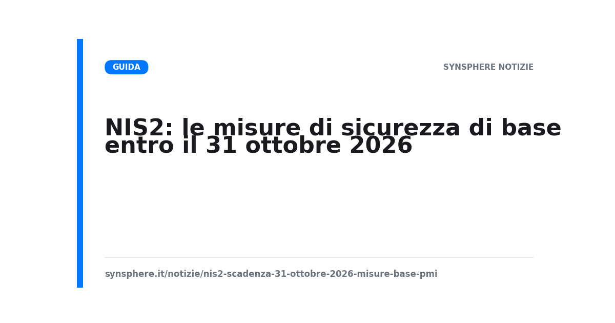 Scadenza NIS2 del 31 ottobre 2026: misure di sicurezza di base per le PMI italiane