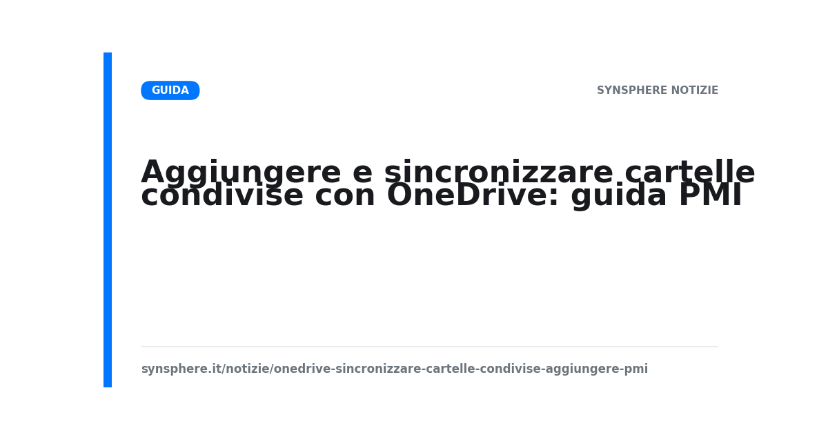 Aggiungere e sincronizzare cartelle condivise con OneDrive: guida PMI