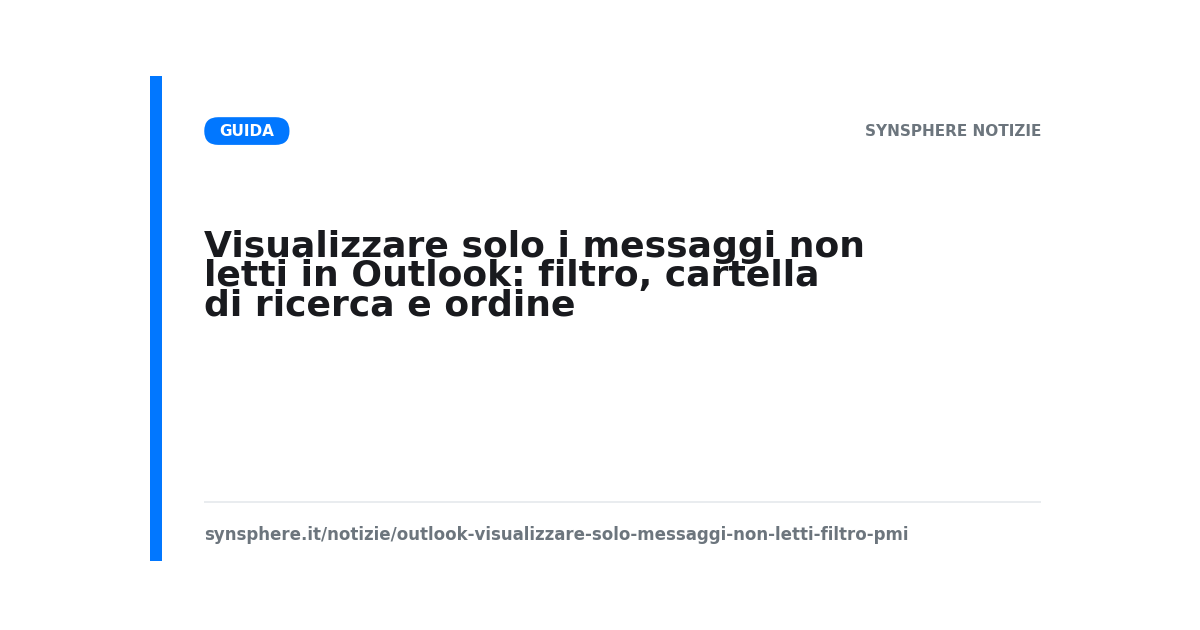 Visualizzare solo i messaggi non letti in Outlook: filtro, cartella di ricerca e ordine