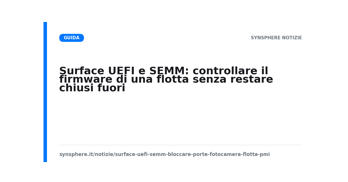 Surface UEFI e SEMM: controllare il firmware di una flotta senza restare chiusi fuori