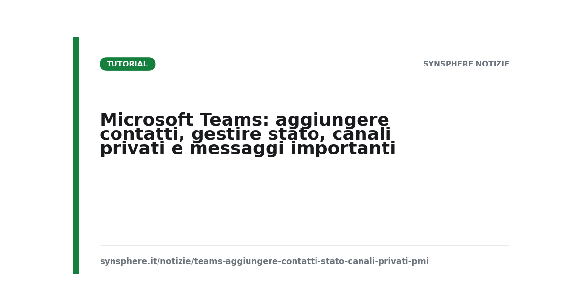 Microsoft Teams: aggiungere contatti, gestire stato, canali privati e messaggi importanti