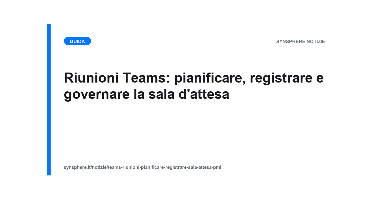 Riunioni Teams: pianificare, registrare e governare la sala d'attesa